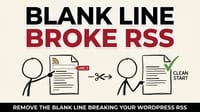 WordPress Remove Blank Line From RSS Feed – wordpress error on line 2 at column 6: XML declaration allowed only at the start of the document